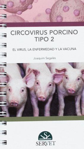 CIRCOVIRUS PORCINO TIPO 2. EL VIRUS, LA ENFERMEDAD Y LA VACUNA