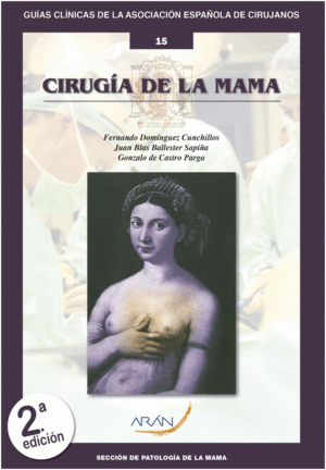 CIRUGA DE LA MAMA (GUAS CLNICAS DE LA ASOCIACIN ESPAOLA DE CIRUJANOS N 15). 2 EDICIN