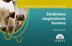 GU�AS PR�CTICAS EN PRODUCCI�N BOVINA: S�NDROME RESPIRATORIO BOVINO