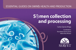 ESSENTIAL GUIDES ON SWINE HEALTH AND PRODUCTION. SEMEN COLLECTION AND PROCESSING
