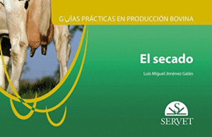 GU�AS PR�CTICAS EN PRODUCCI�N BOVINA: EL SECADO