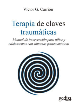 TERAPIA DE CLAVES TRAUMTICAS. MANUAL DE INTERVENCIN PARA NIOS Y ADOLESCENTES CON SNTOMAS POSTRAUMTICOS