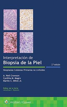 INTERPRETACION DE BIOPSIAS DE LA PIEL. NEOPLASIAS CUTNEAS PRIMARIAS NO LINFOIDES. 2 EDICIN