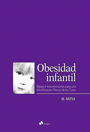 OBESIDAD INFANTIL. BASES E INTERVENCIONES PARA UNA MODIFICACIÓN PRECOZ DE SU CURSO