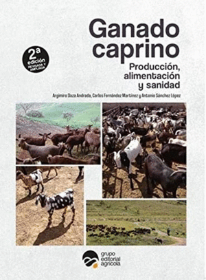GANADO CAPRINO: PRODUCCI�N, ALIMENTACI�N Y SANIDAD. 2�EDICION