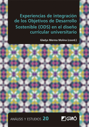 EXPERIENCIAS DE INTEGRACI�N DE LOS OBJETIVOS DE DESARROLLO SOSTENIBLE (ODS) EN EL DISE�O CURRICULAR UNIVERSITARIO