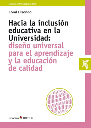 HACIA LA INCLUSION EDUCATIVA EN LA UNIVERSIDAD. DISE�O UNIVERSAL PARA EL APRENDIZAJE Y LA EDUCACI�N DE CALIDAD