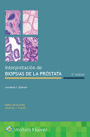 INTERPRETACIÓN DE BIOPSIAS DE LA PRÓSTATA. 6ª EDICIÓN