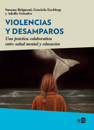 VIOLENCIAS Y DESAMPAROS. UNA PRACTICA COLABORATIVA ENTRE SALUD MENTAL Y EDUCACION
