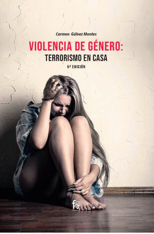 VIOLENCIA DE GNERO: TERRORISMO EN CASA. 5 EDICIN