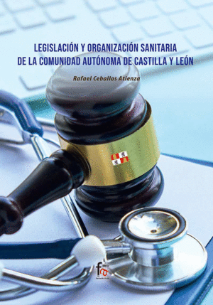 LEGISLACIÓN Y ORGANIZACIÓN SANITARIA DE LA COMUNIDAD AUTÓNOMA DE CASTILLA Y LEÓN