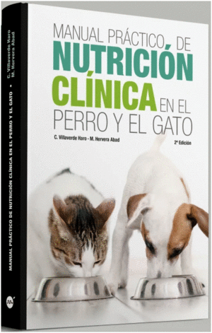 MANUAL PRÁCTICO DE NUTRICIÓN CLÍNICA EN EL PERRO Y EN EL GATO. 2ª EDICIÓN