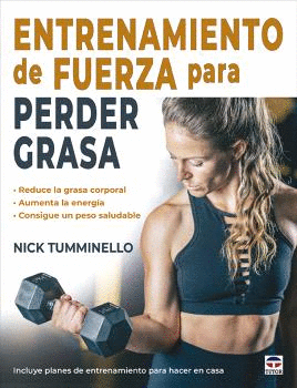 ENTRENAMIENTO DE FUERZA PARA PERDER GRASA. REDUCE LA GRASA CORPORAL. AUMENTA LA ENERGA. CONSIGUE UN PESO SALUDABLE