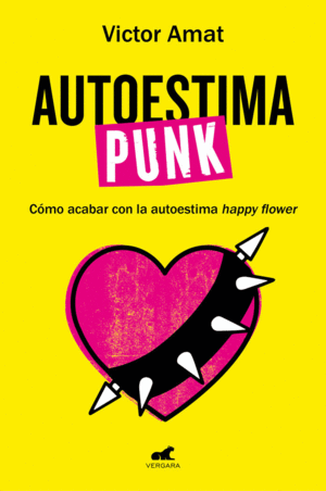 AUTOESTIMA PUNK. COMO ACABAR CON LA AUTOESTIMA HAPPY FLOWER