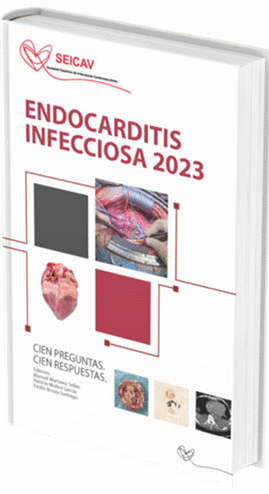 ENDOCARDITIS INFECCIOSA 2023. CIEN PREGUNTAS, CIEN RESPUESTAS