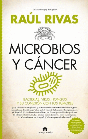 MICROBIOS Y CANCER. BACTERIAS, VIRUS, HONGOS Y SU CONEXION CON LOS TUMORES