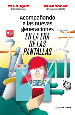 ACOMPA�ANDO A LAS NUEVAS GENERACIONES EN LA ERA DE LAS PANTALLAS. BIENVENIDOS A TECNOTOPIA