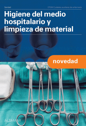 HIGIENE DEL MEDIO HOSPITALARIO Y LIMPIEZA DEL MATERIAL.-CFGM CUIDADOS AUXILIARES DE ENFERMERA