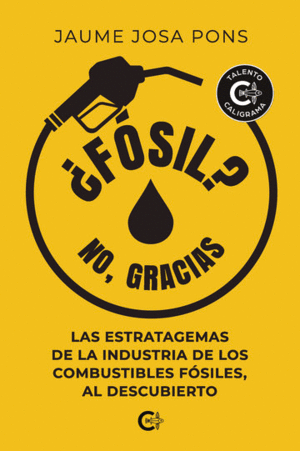 FSIL? NO, GRACIAS. LAS ESTRATAGEMAS DE LA INDUSTRIA DE LOS COMBUSTIBLES FSILES, AL DESCUBIERTO