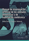 MANUAL DE INSEMINACION ARTIFICIAL DE LOS ANIMALES DOM�STICOS Y DE EXPLOTACI�N ZOOTECNICA