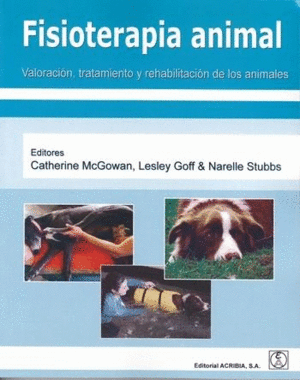 FISIOTERAPIA ANIMAL. VALORACION, TRATAMIENTO Y REHABILITACION DE LOS ANIMALES