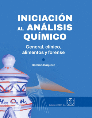 INICIACIN AL ANLISIS QUMICO. GENERAL CLNICO ALIMENTOS Y FORENSE