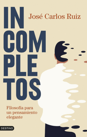 INCOMPLETOS. FILOSOFIA PARA UN PENSAMIENTO ELEGANTE