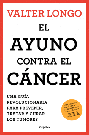 EL AYUNO CONTRA EL CANCER. UNA GUA NOVEDOSA PARA PREVENIR Y TRATAR LOS TUMORES