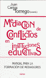 MEDIACI�N DE CONFLICTOS EN INSTITUCIONES EDUCATIVAS: MANUAL PARA LA FORMACI�N DE MEDIADORES
