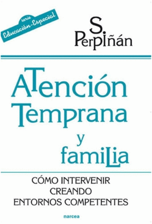 ATENCIN TEMPRANA Y FAMILIA: CMO INTERVENIR CREANDO ENTORNOS COMPETENTES