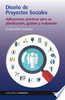 DISE�O DE PROYECTOS SOCIALES. APLICACIONES PR�CTICAS PARA SU PLANIFICACI�N, GESTI�N Y EVALUACI�N