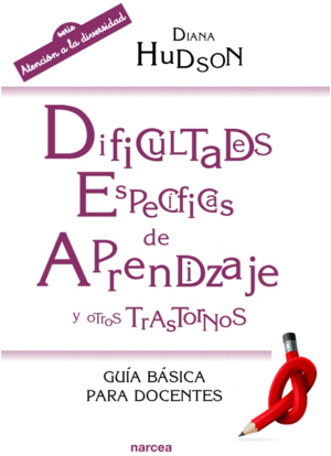 DIFICULTADES ESPEC�FICAS DE APRENDIZAJE Y OTROS TRASTORNOS. GU�A B�SICA PARA DOCENTES