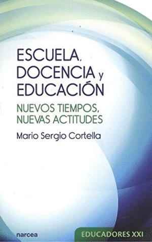 ESCUELA, DOCENCIA Y EDUCACI�N. NUEVOS TIEMPOS, NUEVAS ACTITUDES