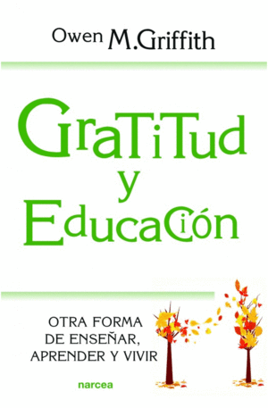 GRATITUD Y EDUCACIÓN. OTRA FORMA DE ENSEÑAR, APRENDER Y VIVIR