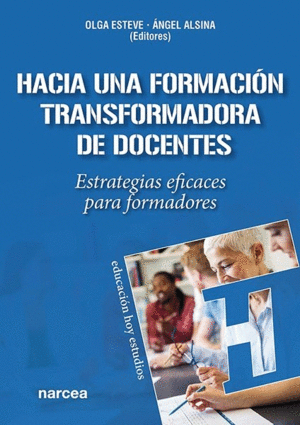 HACIA UNA FORMACION TRANSFORMADORA DE DOCENTES. ESTRATEGIAS EFICACES PARA FORMADORES