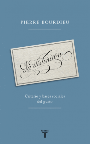 LA DISTINCI�N. CRITERIO Y BASES SOCIALES DEL GUSTO