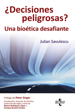  DECISIONES PELIGROSAS ? . UNA BIOTICA DESAFIANTE