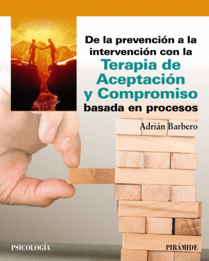 DE LA PREVENCIN A LA INTERVENCIN CON LA TERAPIA DE ACEPTACIN Y COMPROMISO BASADA EN PROCESOS