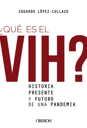 ¿QUÉ ES EL VIH? : HISTORIA, PRESENTE Y FUTURO DE UNA PANDEMIA