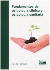 FUNDAMENTOS DE PSICOLOGIA CLINICA Y PSICOLOGIA SANITARIA