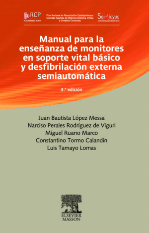 MANUAL PARA LA ENSE�ANZA DE MONITORES EN SOPORTE VITAL B�SICO Y DESFIBRILACI�N EXTERNA AUTOM�TICA. 3� EDICI�N