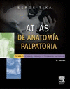 ATLAS DE ANATOMA PALPATORIA. TOMO 1. CUELLO, TRONCO Y  MIEMBRO SUPERIOR (3 ED.