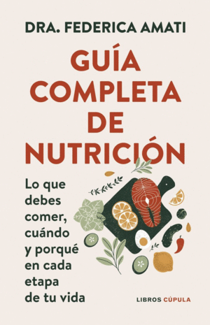 GUIA COMPLETA DE NUTRICION. LO QUE DEBES COMER, CUANDO Y POR QUE EN CADA ETAPA DE TU VIDA