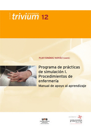 PROGRAMA DE PRÁCTICAS DE SIMULACIÓN I. PROCEDIMIENTOS DE ENFERMERÍA. MANUAL DE APOYO AL APRENDIZAJE