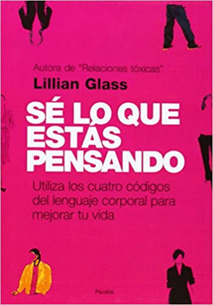 SE LO QUE ESTAS PENSANDO. UTILIZA LOS CUATRO C�DIGOS DEL LENGUAJE CORPORAL PARA MEJORAR TU VIDA