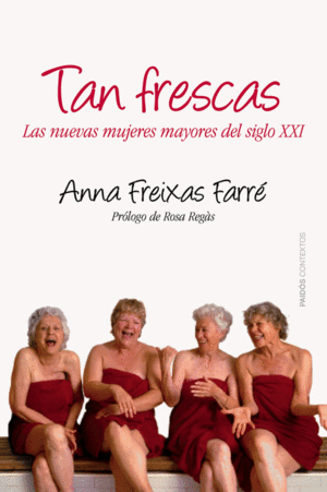 TAN FRESCAS. LAS NUEVAS MUJERES MAYORES DEL SIGLO XXI