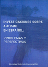 INVESTIGACIONES SOBRE AUTISMO EN ESPAOL : PROBLEMAS Y PERSPECTIVAS