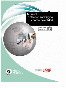 MANUAL PROTECCI�N RADIOL�GICA Y CONTROL DE CALIDAD. FORMACI�N PARA EL EMPLEO