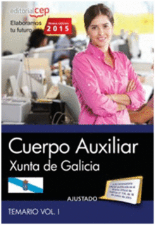 CUERPO AUXILIAR DE LA XUNTA DE GALICIA. TEMARIO VOL. I