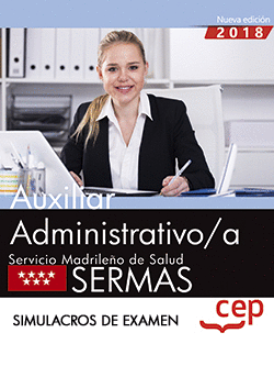 AUXILIAR ADMINISTRATIVO-A : SERVICIO MADRILE�O DE SALUD, SERMAS. SIMULACROS DE EXAMEN